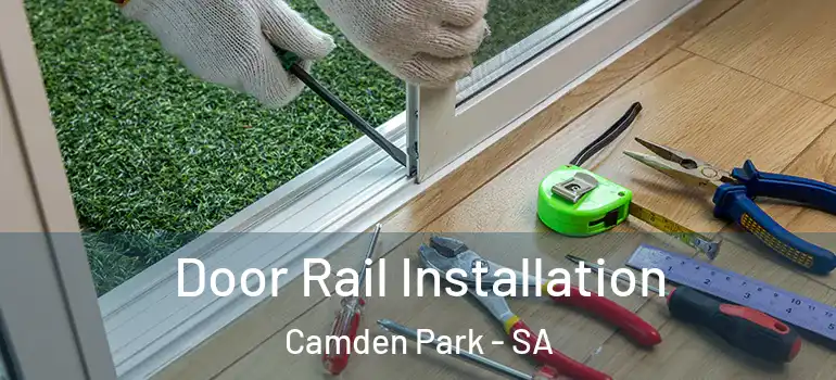 Door Rail Installation Camden Park - SA
