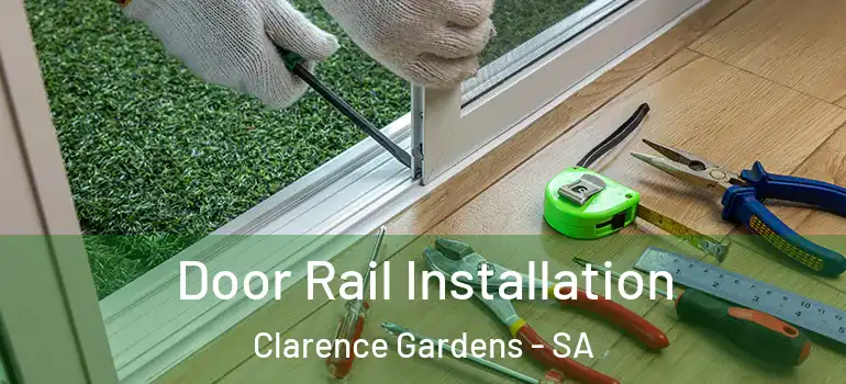 Door Rail Installation Clarence Gardens - SA