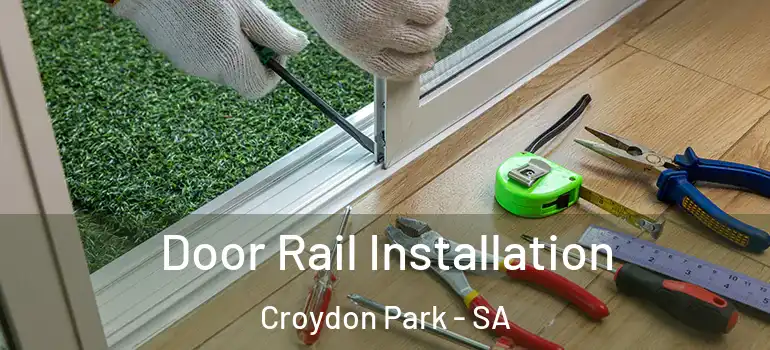 Door Rail Installation Croydon Park - SA