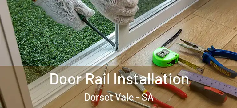Door Rail Installation Dorset Vale - SA