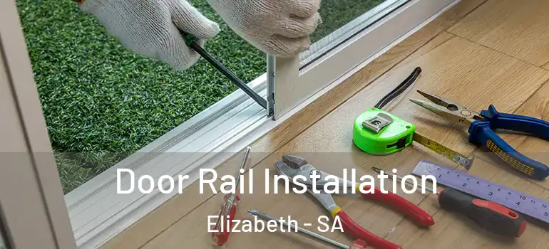 Door Rail Installation Elizabeth - SA