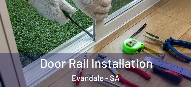 Door Rail Installation Evandale - SA