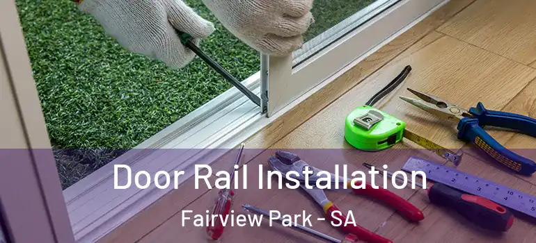 Door Rail Installation Fairview Park - SA
