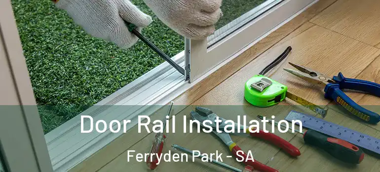 Door Rail Installation Ferryden Park - SA