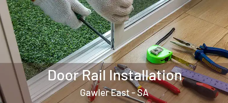Door Rail Installation Gawler East - SA