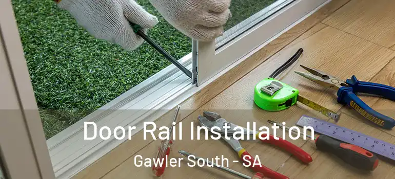 Door Rail Installation Gawler South - SA