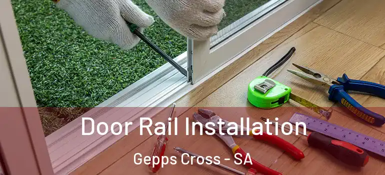 Door Rail Installation Gepps Cross - SA