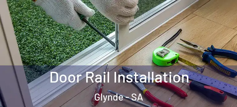 Door Rail Installation Glynde - SA