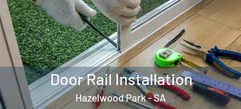 Door Rail Installation Hazelwood Park - SA