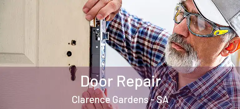 Door Repair Clarence Gardens - SA