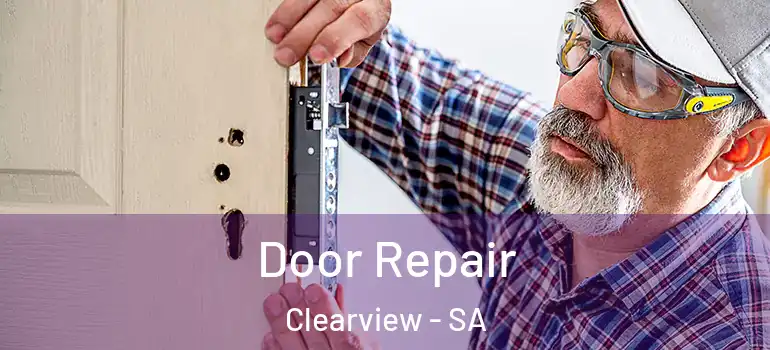 Door Repair Clearview - SA