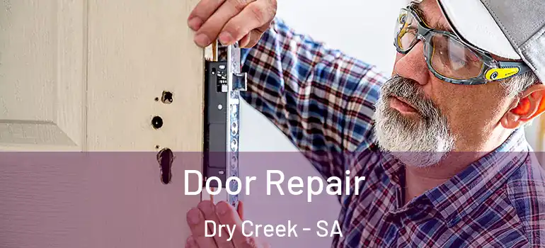 Door Repair Dry Creek - SA