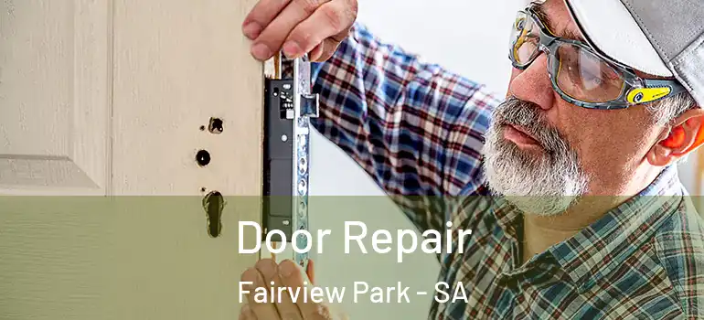 Door Repair Fairview Park - SA