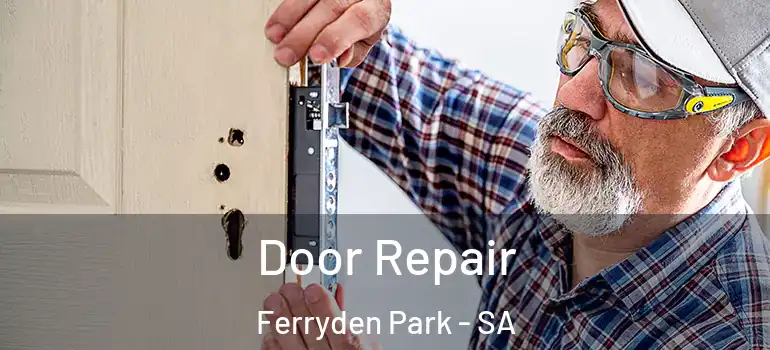 Door Repair Ferryden Park - SA