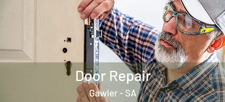 Door Repair Gawler - SA
