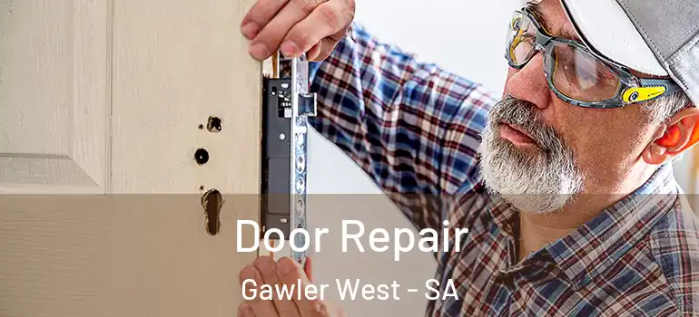 Door Repair Gawler West - SA