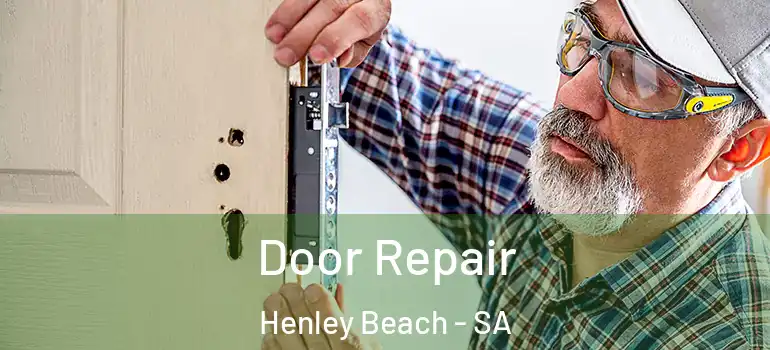 Door Repair Henley Beach - SA