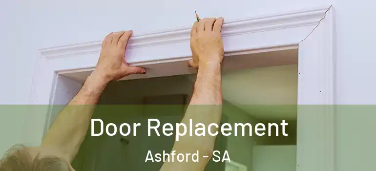 Door Replacement Ashford - SA