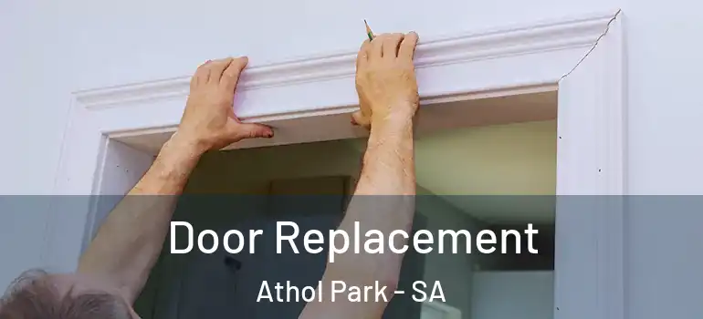 Door Replacement Athol Park - SA