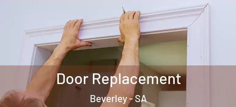 Door Replacement Beverley - SA