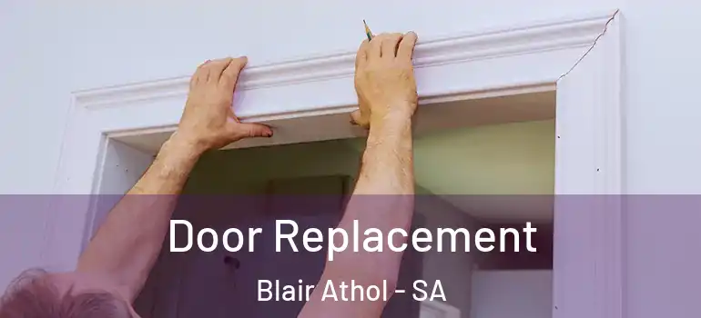 Door Replacement Blair Athol - SA