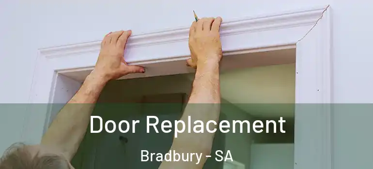 Door Replacement Bradbury - SA