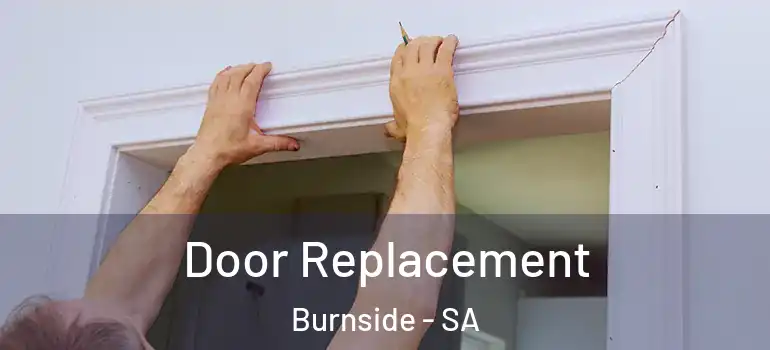 Door Replacement Burnside - SA