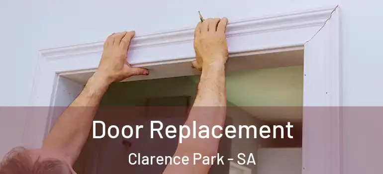 Door Replacement Clarence Park - SA