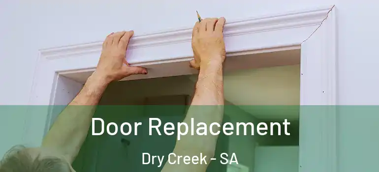 Door Replacement Dry Creek - SA