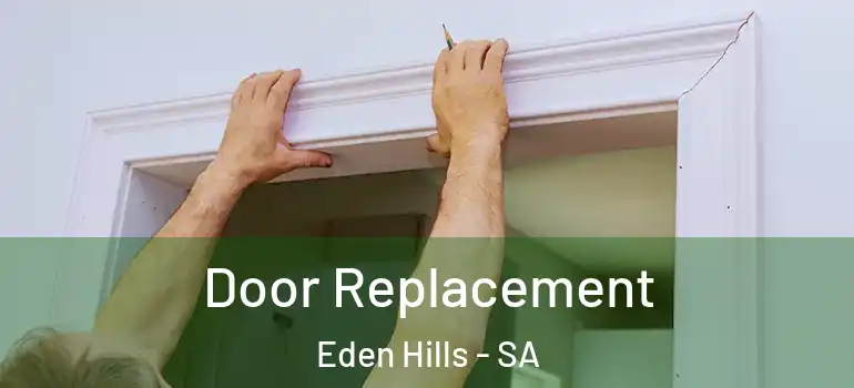 Door Replacement Eden Hills - SA
