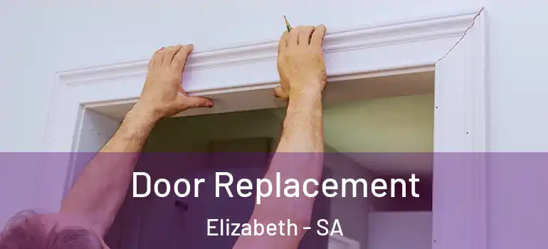 Door Replacement Elizabeth - SA