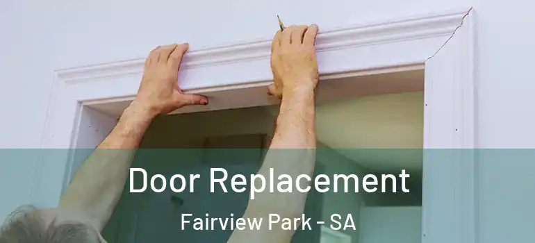 Door Replacement Fairview Park - SA