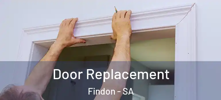 Door Replacement Findon - SA
