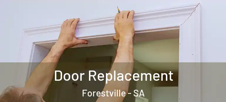 Door Replacement Forestville - SA