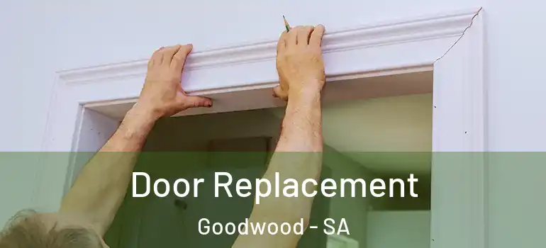 Door Replacement Goodwood - SA