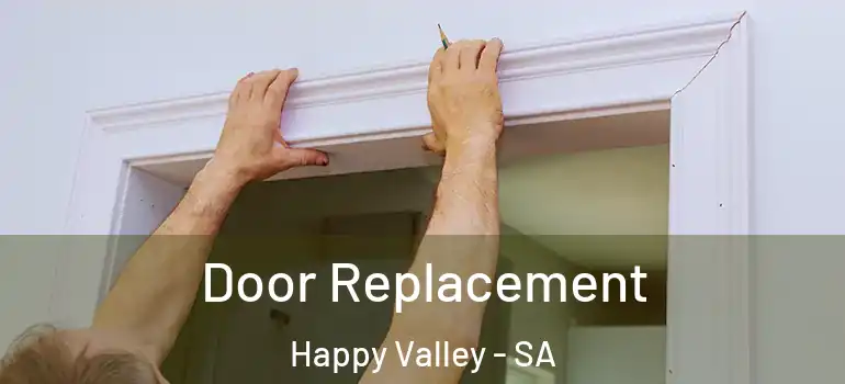 Door Replacement Happy Valley - SA