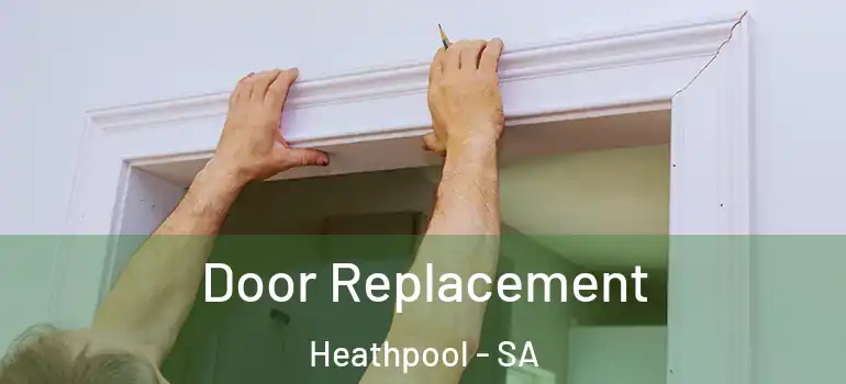 Door Replacement Heathpool - SA