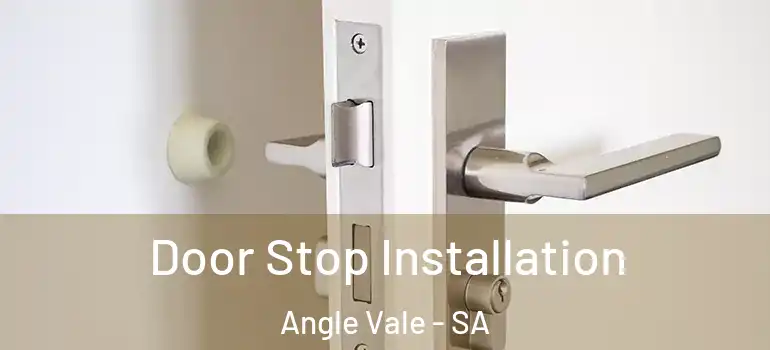 Door Stop Installation Angle Vale - SA