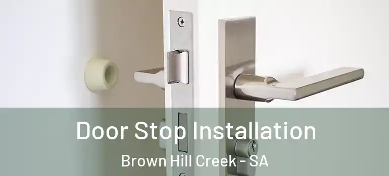 Door Stop Installation Brown Hill Creek - SA