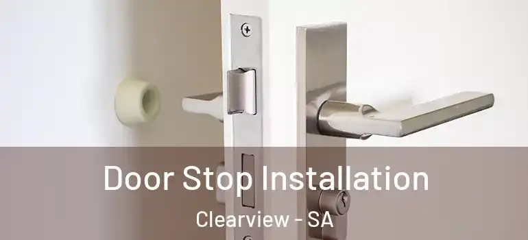 Door Stop Installation Clearview - SA