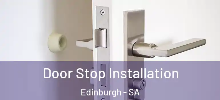 Door Stop Installation Edinburgh - SA