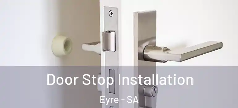 Door Stop Installation Eyre - SA