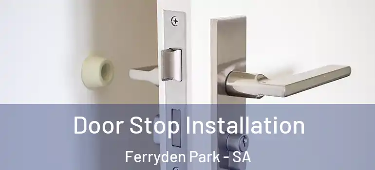Door Stop Installation Ferryden Park - SA