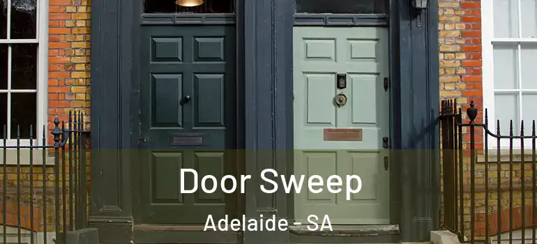 Door Sweep Adelaide - SA