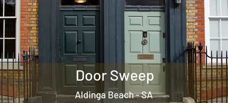 Door Sweep Aldinga Beach - SA