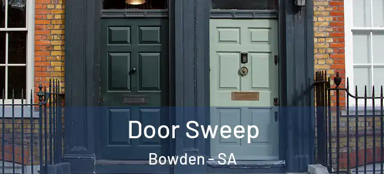 Door Sweep Bowden - SA