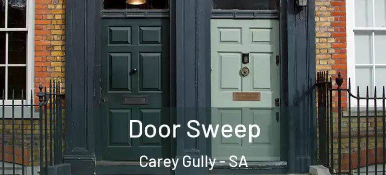 Door Sweep Carey Gully - SA
