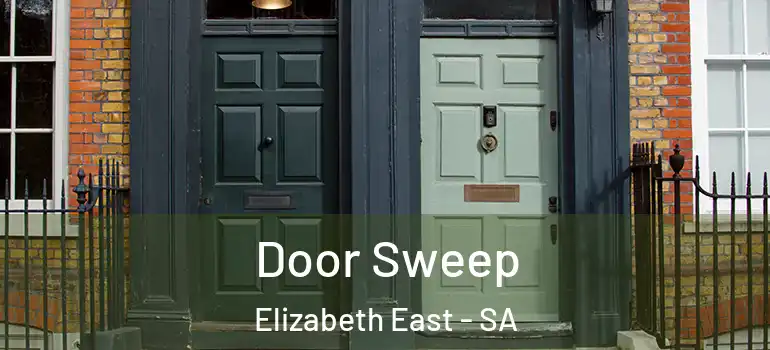 Door Sweep Elizabeth East - SA