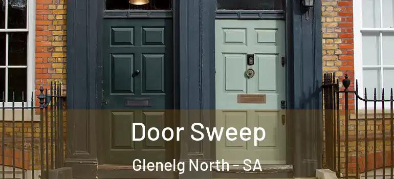 Door Sweep Glenelg North - SA