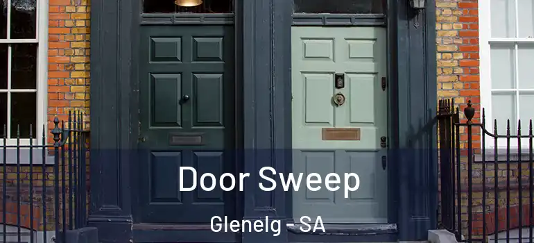 Door Sweep Glenelg - SA